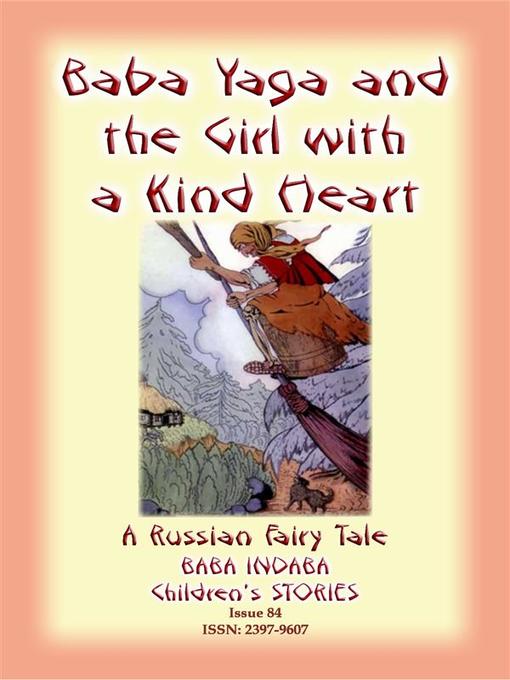Title details for BABA YAGA AND THE LITTLE GIRL WITH THE KIND HEART--A Russian Fairy Tale by Anon E Mouse - Wait list